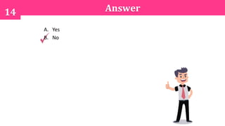 14 Answer
A. Yes
B. No
 