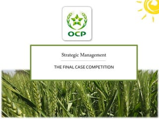 Strategic Management
THE FINAL CASE COMPETITION
 