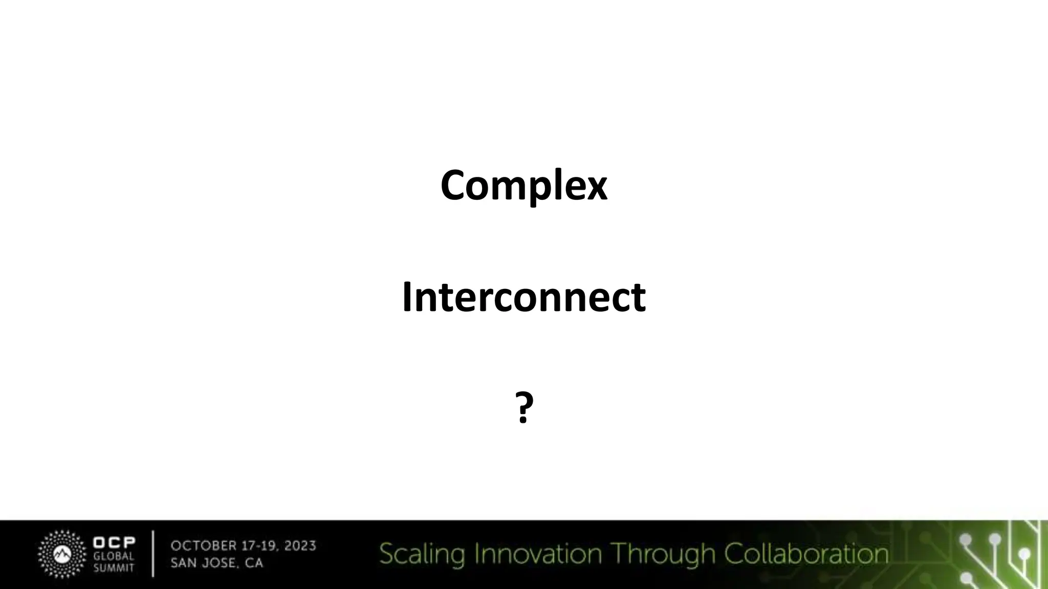 Complex
Interconnect
?
 