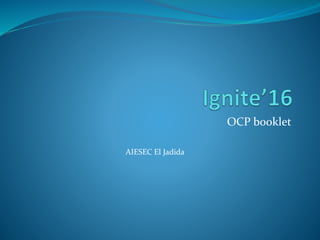 OCP booklet
AIESEC El Jadida
 