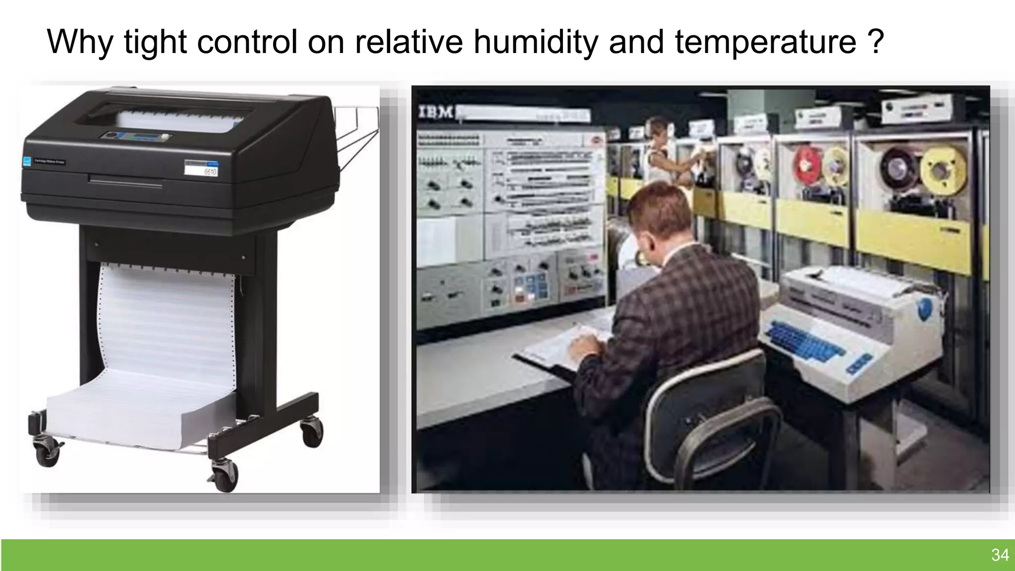 Why tight control on relative humidity and temperature ?
34
 