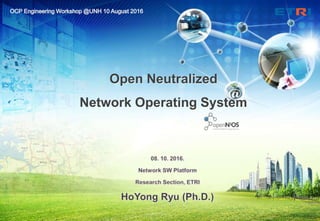 Open Neutralized
Network Operating System
 