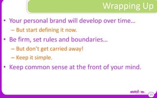 Knowledge and Learning11PersonalityThe biggest asset to your personal brand – show people you listen.