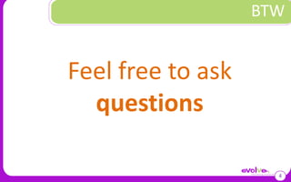 BTW4Feel free to ask questions