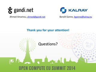 Thank you for your attention! 
Questions? 
Ahmed Amamou, ahmed@gandi.net 
Benoît Ganne, bganne@kalray.eu 
