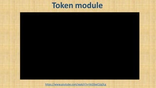 Token module
https://www.youtube.com/watch?v=VcOSwCUg3Lg
 