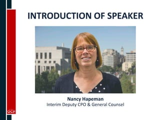 INTRODUCTION OF SPEAKER
Nancy Hapeman
Interim Deputy CPO & General Counsel
 