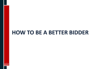 HOW TO BE A BETTER BIDDER
 
