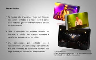 A Istoé Dinheiro publicou uma matéria apresentando dados da pesquisa realizada pela empresa TNS Sport Brasil, filial da empresa britânica, líder global em pesquisas esportivas, sobre a percepção que o torcedor brasileiro tem sobre as marcas que patrocinam futebol. A pesquisa foi realizada em junho de 2008 em 14 estados brasileiros, que representam 65,5% da população brasileira e 85,2% do PIB do país. Foram entrevistados sete mil torcedores entre 16 e 60 anos das classes A, B, C e D. Resultados da PesquisaBANCO SANTANDER - Em fevereiro/08 foi citado por 3% dos entrevistados como uma marca associada ao futebol e em junho esse percentual já era de 8%, graças ao pesado investimento na Libertadores e mídias complementares.PARMALAT - Está fora do Palmeiras há nove anos, mas continua sendo muito lembrada, sendo ainda a empresa mais lembrada no segmento de alimentos.