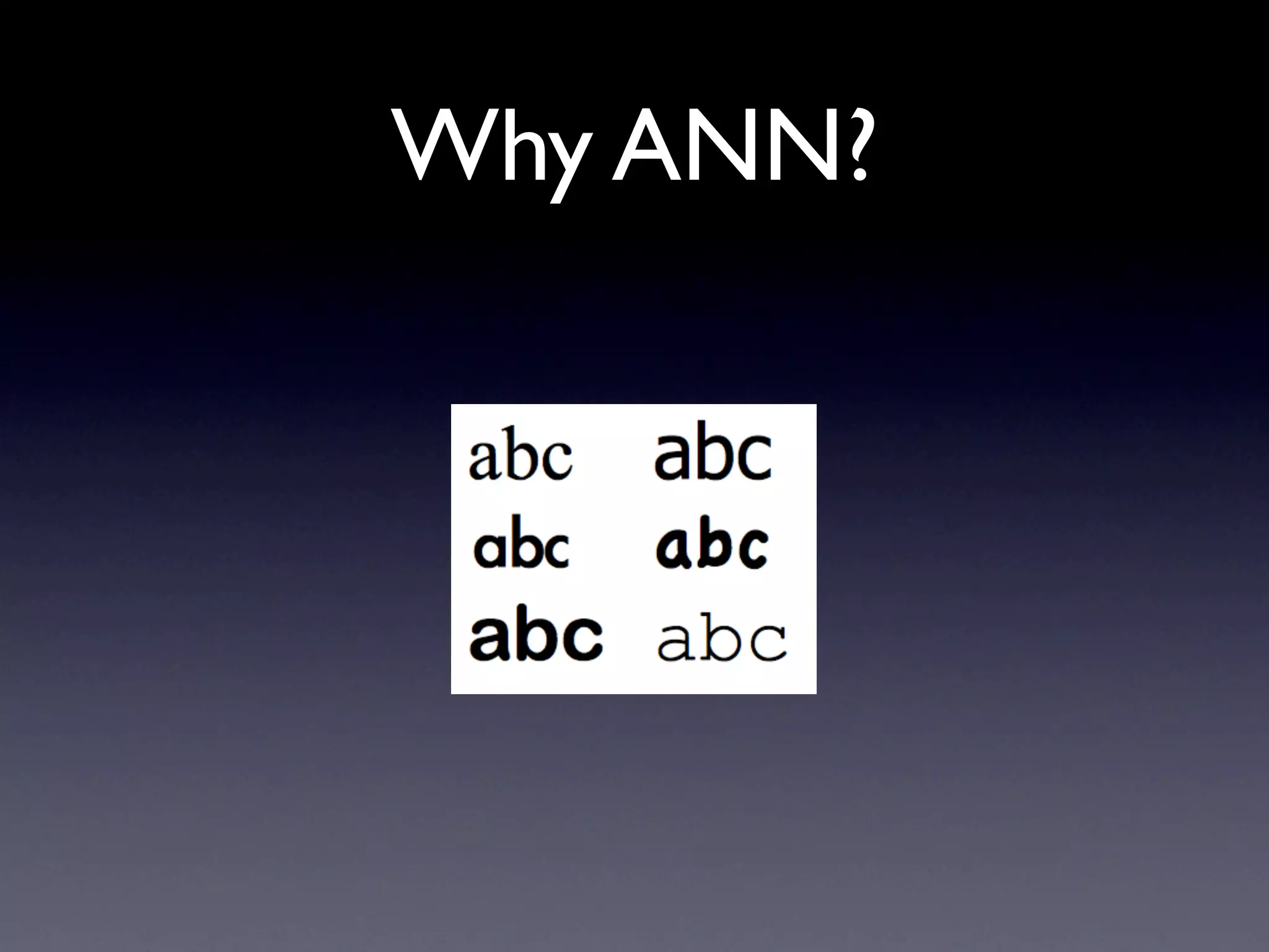 Why ANN?
