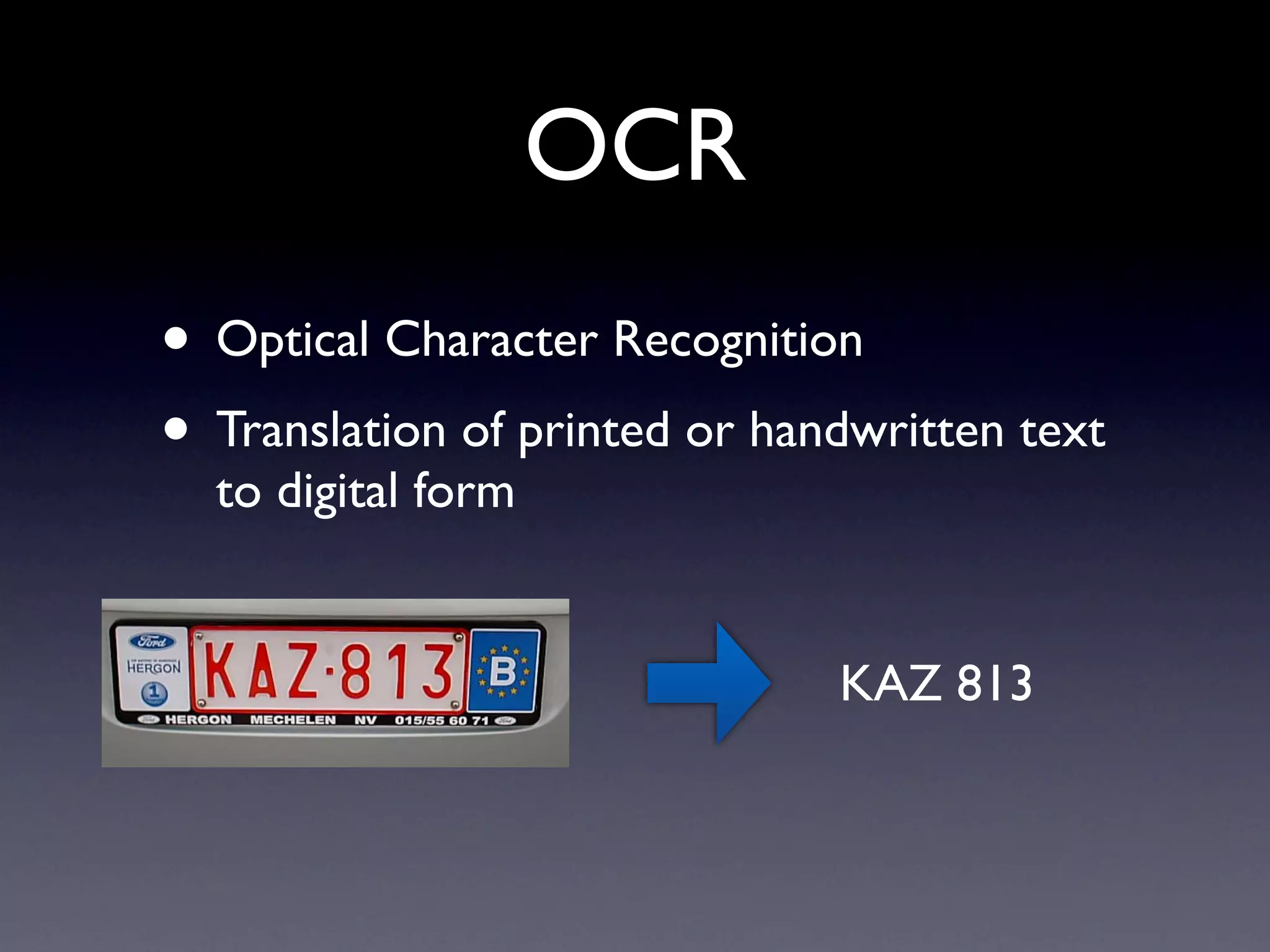 OCR Optical Character Recognition Translation of printed or handwritten text to digital form KAZ 813