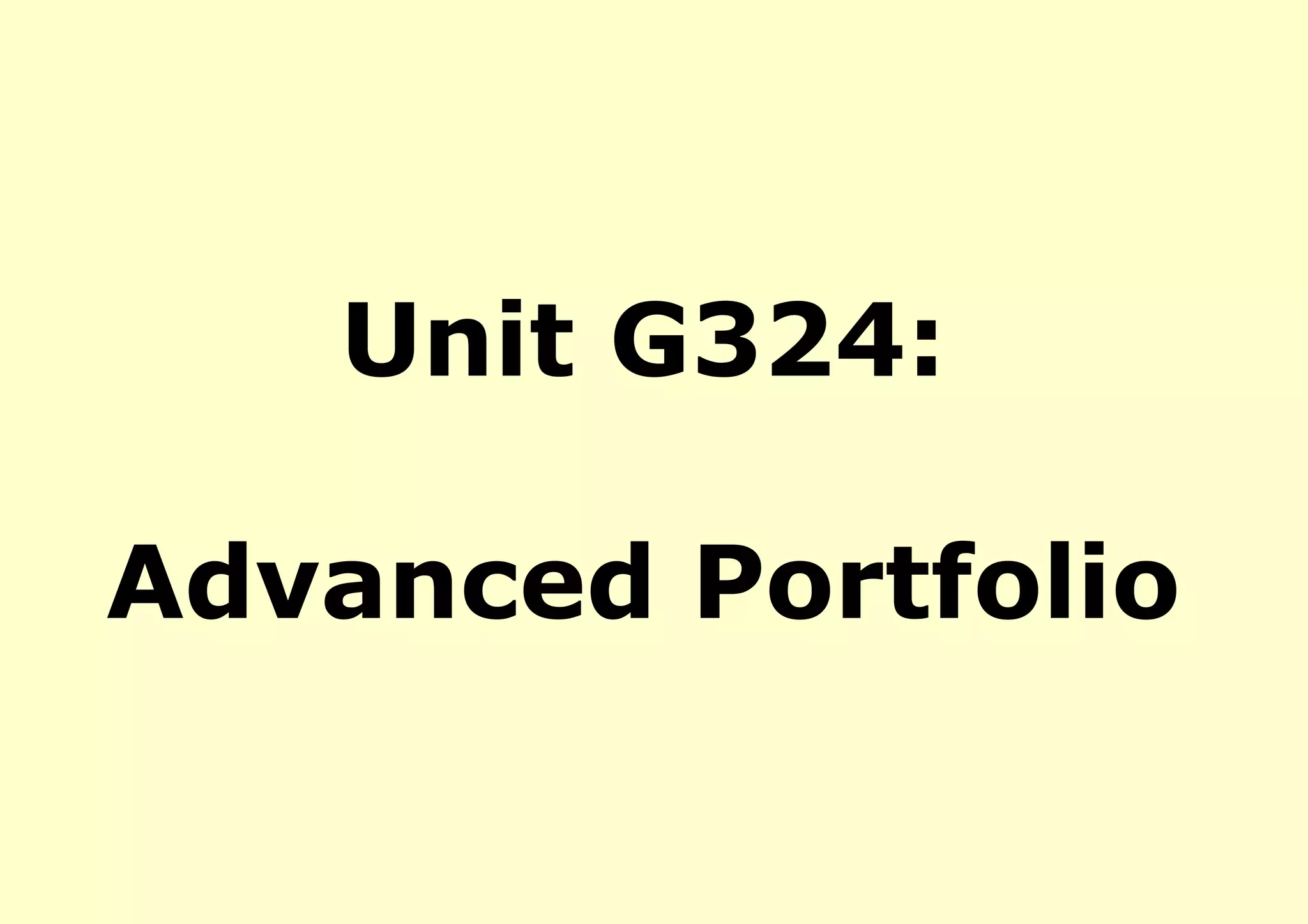 Unit G324:

Advanced Portfolio
 