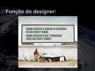 Função do designer:
 