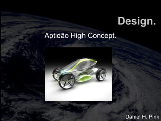 totalmuscularstretching.com.br
vipfisiopersonal.com.br
Design.
Aptidão High Concept.
Daniel H. Pink
 