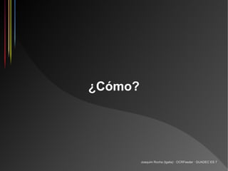 ¿Cómo?




         Joaquim Rocha (Igalia) · OCRFeeder · GUADEC ES 7
 