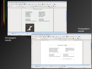 Finereader's
                                              results


Omnipage's
results




             Joaquim Rocha (Igalia) · OCRFeeder · GUADEC ES 7
 