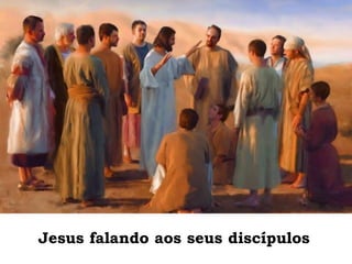 Jesus falando aos seus discípulos
 