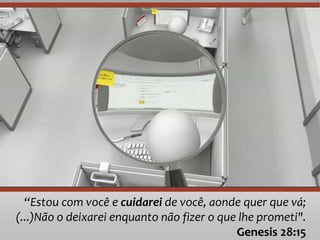 “Estou com você e cuidarei de você, aonde quer que vá;
(...)Não o deixarei enquanto não fizer o que lhe prometi".
                                            Genesis 28:15
 
