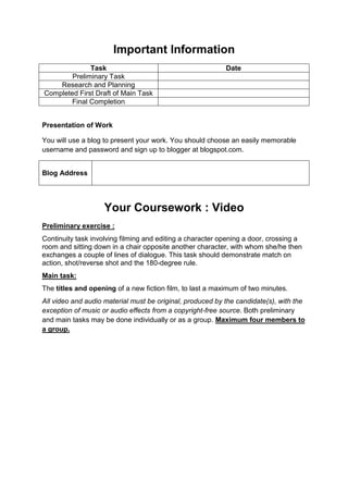 Important Information
Task Date
Preliminary Task
Research and Planning
Completed First Draft of Main Task
Final Completion...