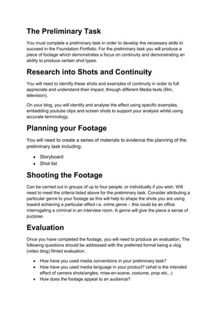 The Preliminary Task
You must complete a preliminary task in order to develop the necessary skills to
succeed in the Found...