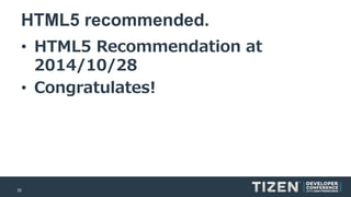 32 
HTML5 recommended. 
•HTML5 Recommendation at 2014/10/28 
•Congratulates!  