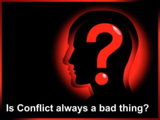 Is Conflict always a bad thing?
 