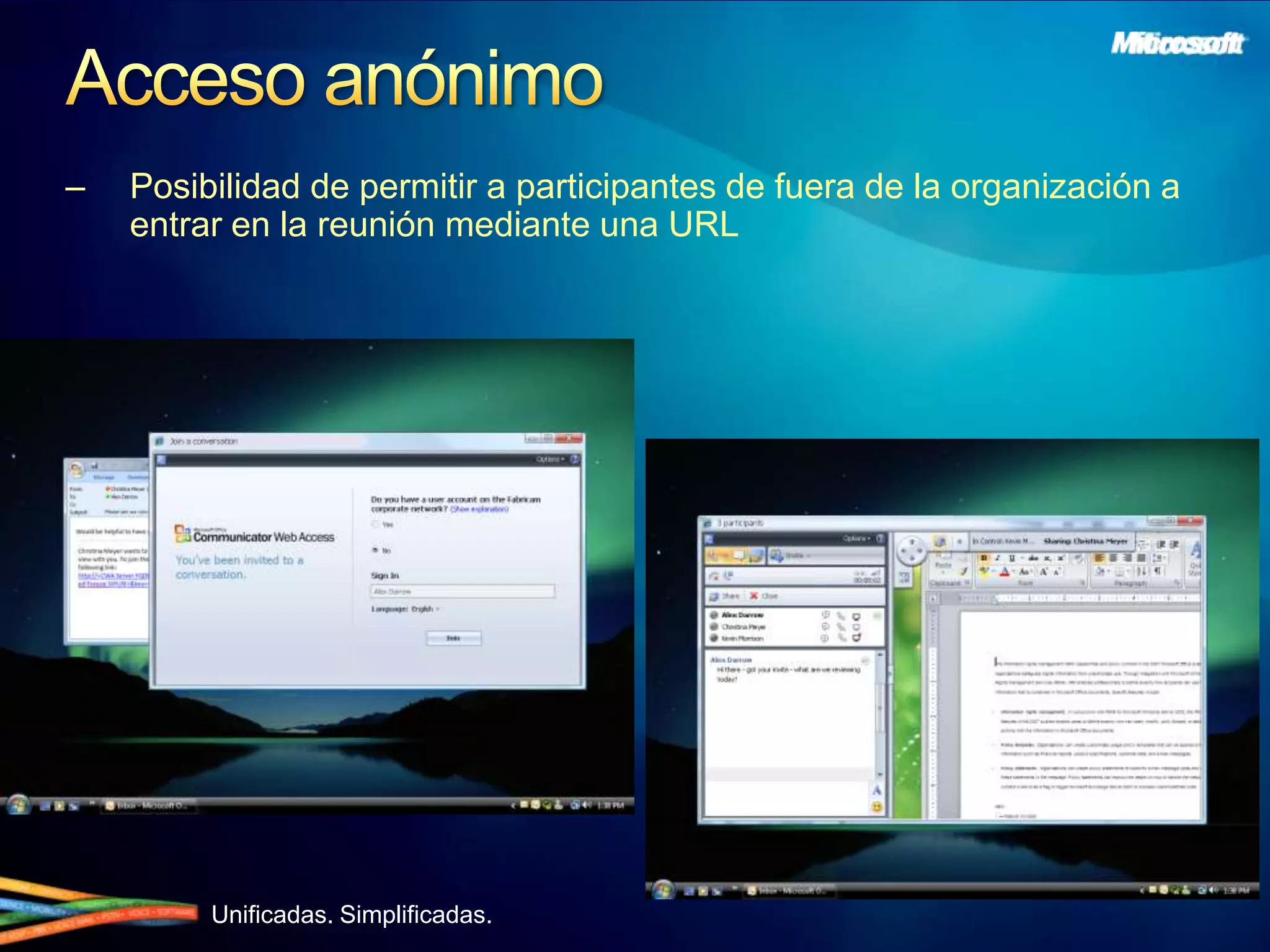 Acceso anónimoPosibilidad de permitir a participantes de fuera de la organización a entrar en la reuniónmedianteuna URL
