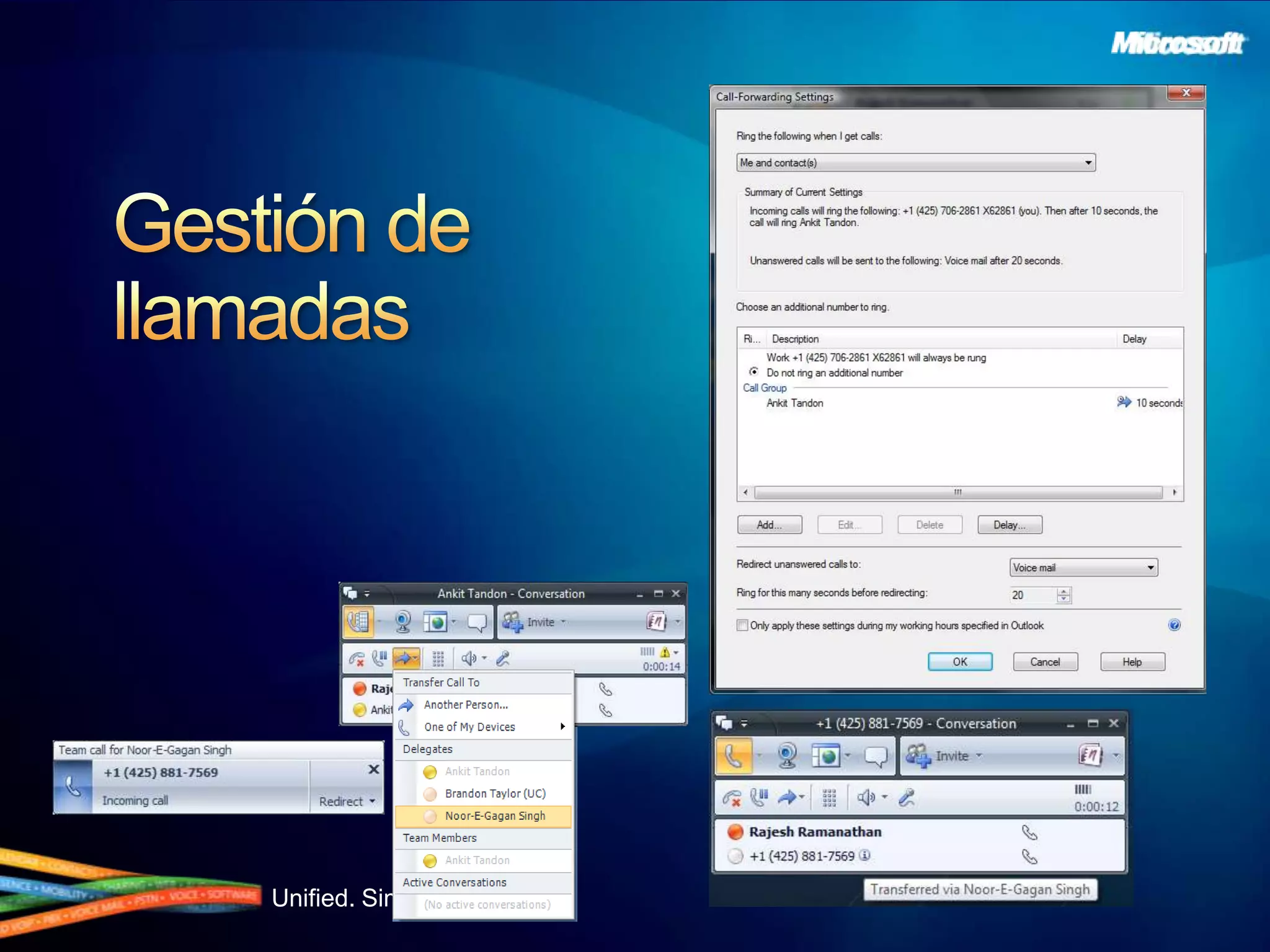 Microsoft Unified CommunicationsInnovative Phone ExperienceIntegración con telefoníaIntegración con la telefonía existente HOYPosibilidad de extender la experiencia del PC a un teléfono IPTeléfonos UC con información de presencia, contactos, etc. Especificaciones abiertas a otros fabricantes