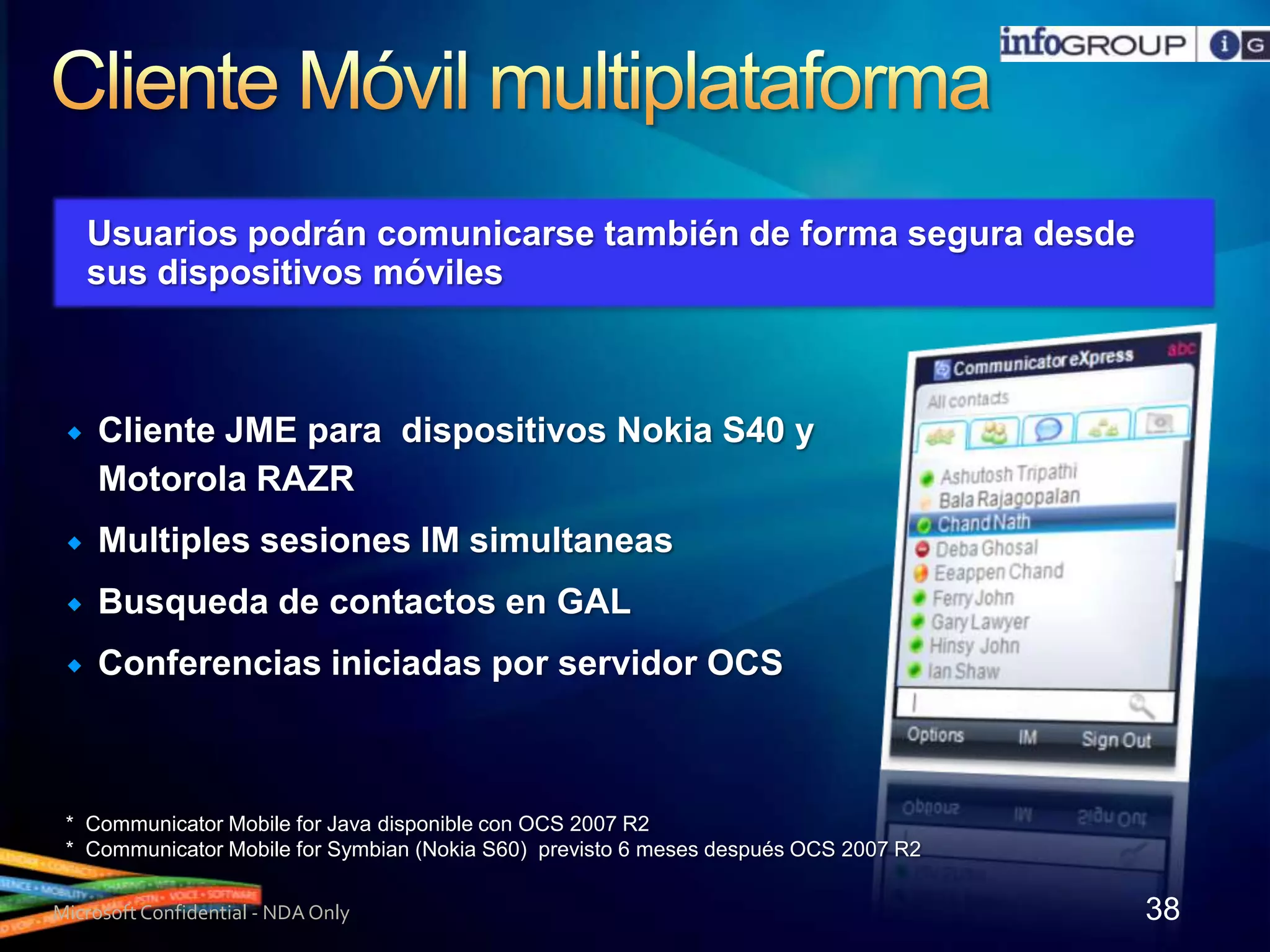 Número únicoOffice CommunicatorLlamadasentrantes en el númeroúnicollegan a todos los dispositivosMobile PhoneCommunicatorPhoneLlamadassalientesdesdecualquierdispositivopresentan el númerocomún