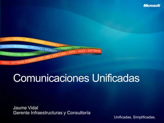 Comunicaciones Unificadas Jaume Vidal Gerente Infraestructuras y Consultoría 