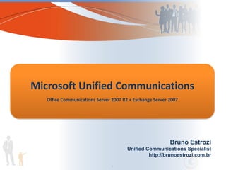 Bruno Estrozi Unified Communications Specialist http://brunoestrozi.com.br 