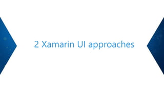 2 Xamarin UI approaches
 
