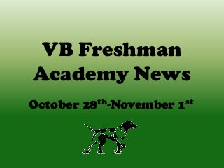 VB Freshman
Academy News
October 28th-November 1st

 