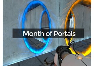 Month of Portals 
 
