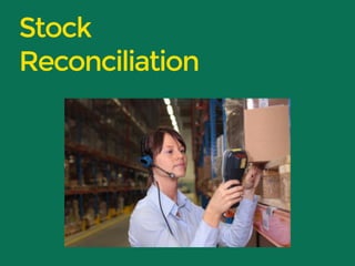 Stock 
Reconciliation 
 