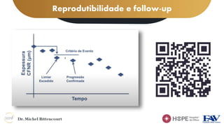 Reprodutibilidade e follow-up
 