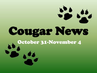 Cougar News
 October 31-November 4
 