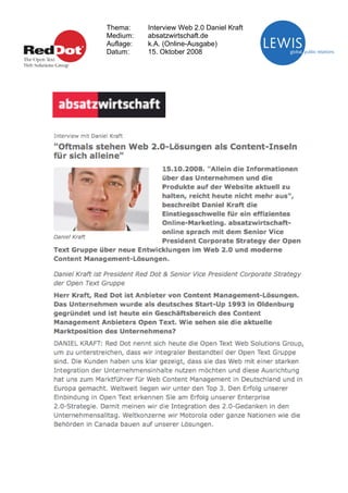 Thema:     Interview Web 2.0 Daniel Kraft
Medium:    absatzwirtschaft.de
Auflage:   k.A. (Online-Ausgabe)
Datum:     15. Oktober 2008
 