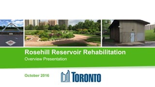 Rosehill Reservoir Rehabilitation
Overview Presentation
October 2016
 