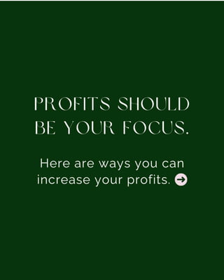 Profits should be your focus.