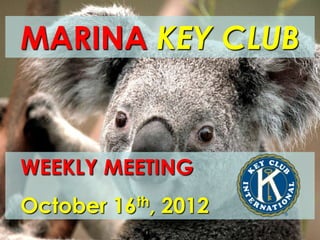 MARINA KEY CLUB


WEEKLY MEETING
October 16th, 2012
 