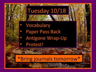 Tuesday 10/18 ,[object Object],[object Object],[object Object],[object Object],*Bring journals tomorrow* 