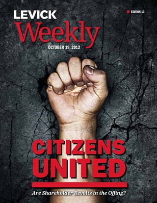 EDITION 13




Weekly October 19, 2012




 Citizens
 United
 Are Shareholder Revolts in the Offing?
 