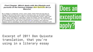 Does an
exception
apply?
Excerpt of 2011 Don Quixote
translation, that you’re
using in a literary essay
 