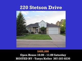 220 Stetson Drive

$409,000
Open House 10:00 - 11:00 Saturday
HOSTED BY - Tanya Keller 307-287-8230

 