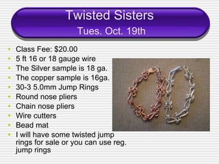 Twisted Sisters   Tues. Oct. 19th ,[object Object],[object Object],[object Object],[object Object],[object Object],[object Object],[object Object],[object Object],[object Object],[object Object]