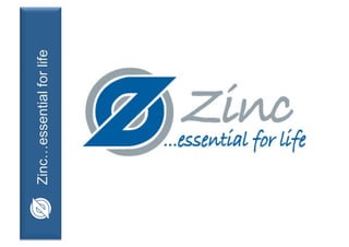 Zinc…essential for life
 