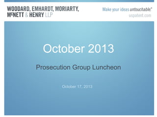 October 2013
Prosecution Group Luncheon
October 17, 2013

 