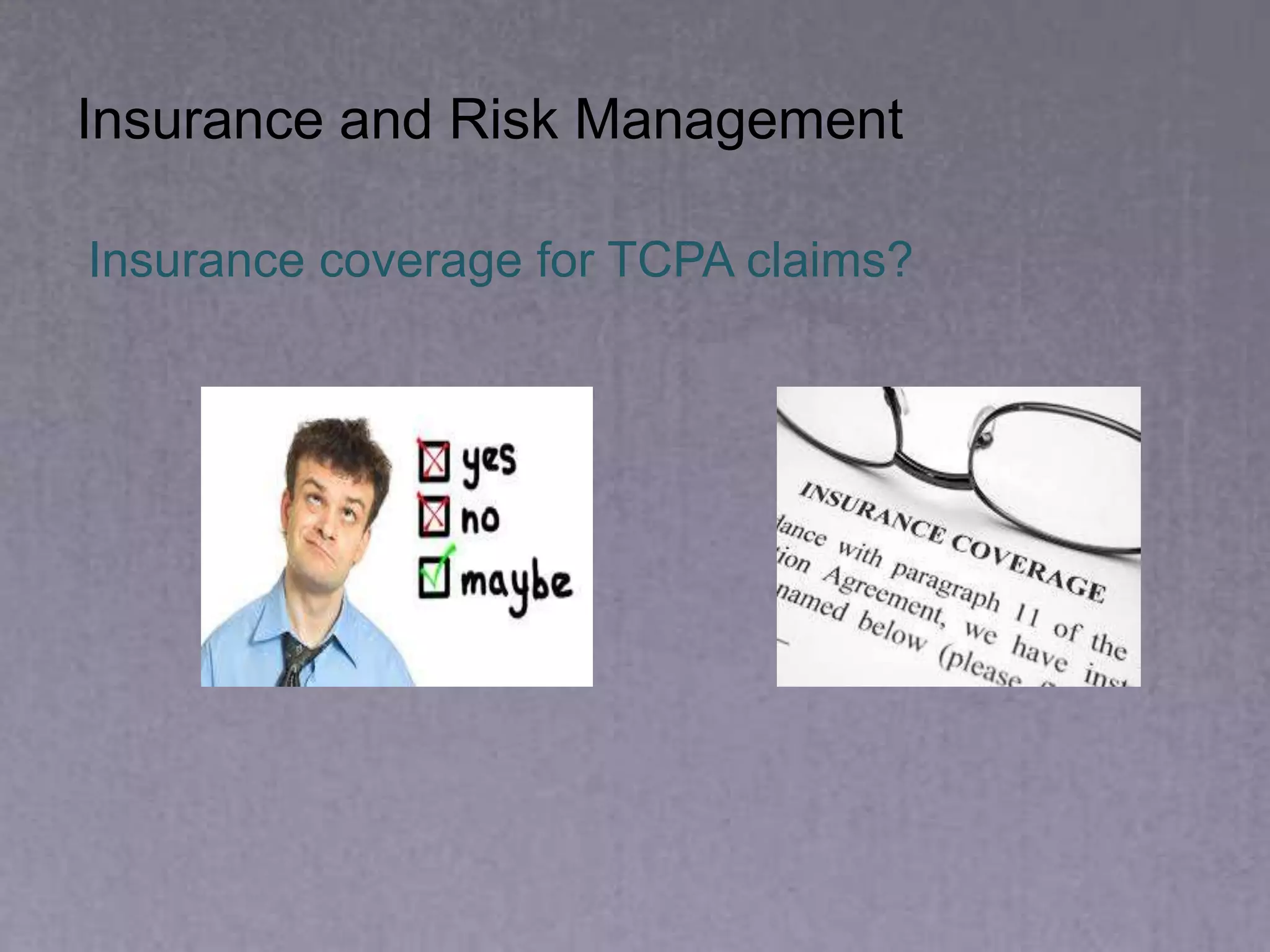 Insurance and Risk Management
Insurance coverage for TCPA claims?
 