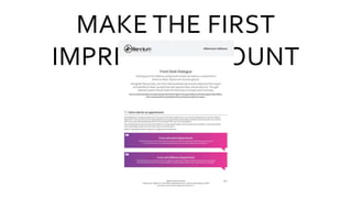 MAKE THE FIRST
IMPRESSION COUNT
 